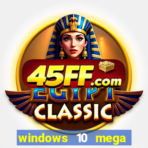 windows 10 mega lite download